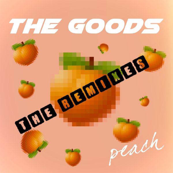 The Goods - Peach (Remixes)