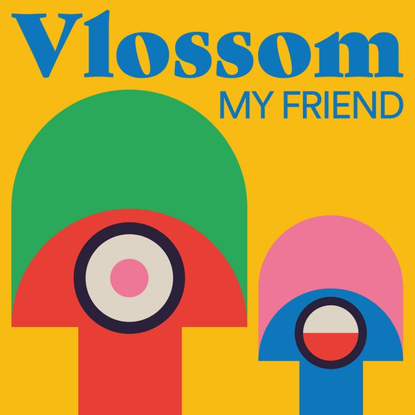 Vlossom - My Friend